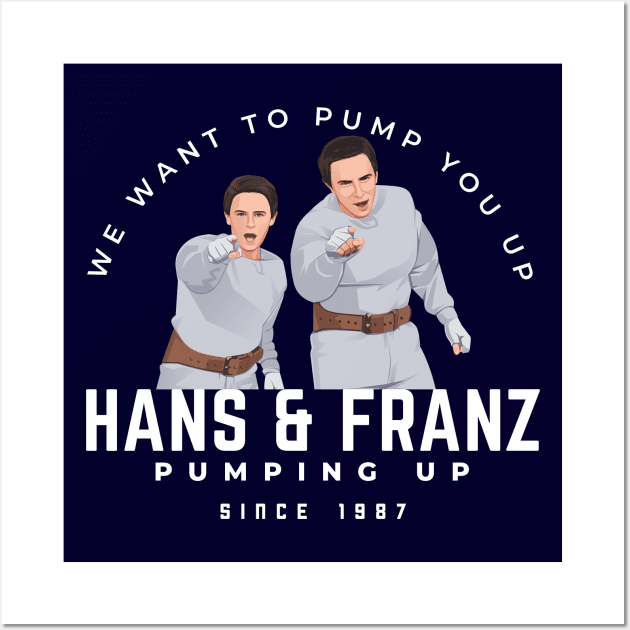 Hans & Franz - We want to pump you up - since 1987 Wall Art by BodinStreet
